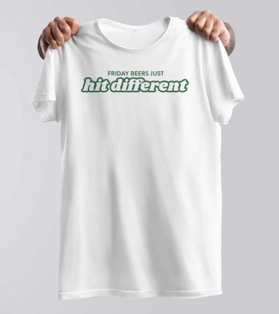 Friday Beers Just Hit Different T-Shirt