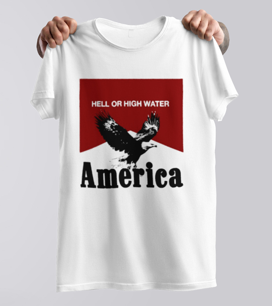 Hell Or High Water America Eagle T-Shirt