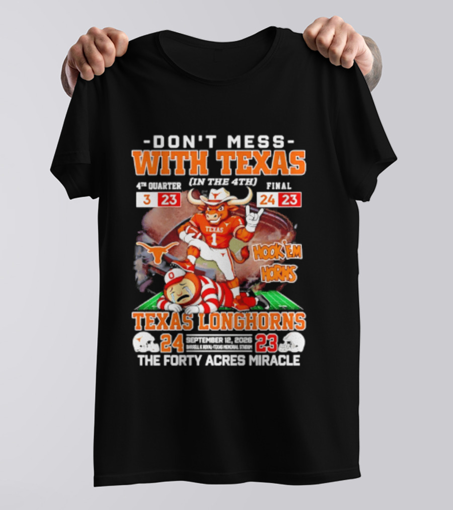 Texas Longhorns Don't Mess With Texas Hook 'Em Horns The Forty Acres Miracle 24 To 23 Victory T-Shirt