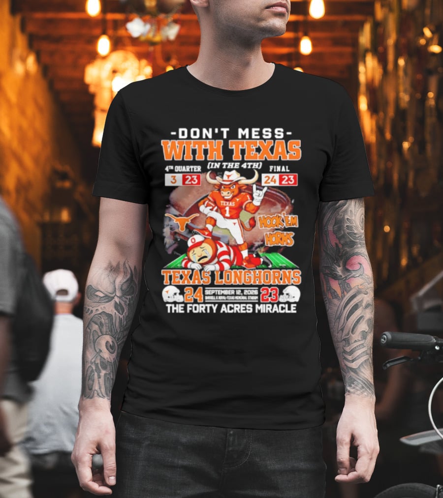 Texas Longhorns Don't Mess With Texas Hook 'Em Horns The Forty Acres Miracle 24 To 23 Victory T-Shirt