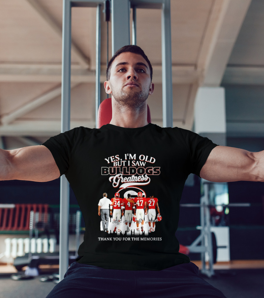 Yes I'm Old But I Saw Bulldogs Greatness Thank You For The Memories T-Shirt