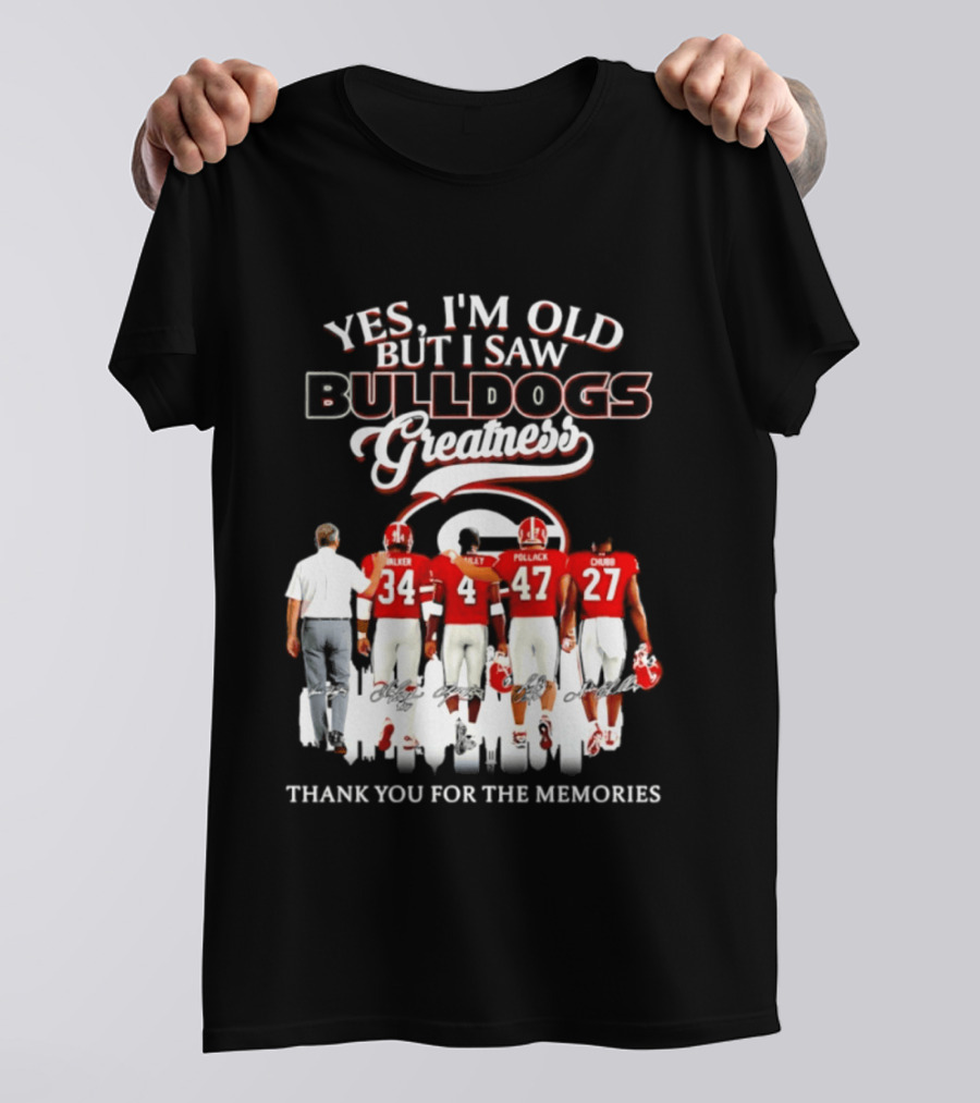 Yes I'm Old But I Saw Bulldogs Greatness Thank You For The Memories T-Shirt