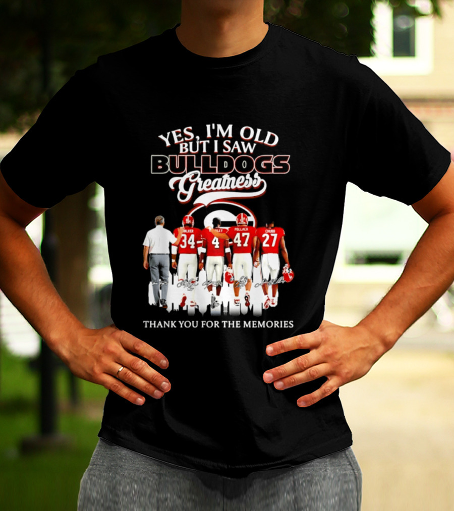 Yes I'm Old But I Saw Bulldogs Greatness Thank You For The Memories T-Shirt