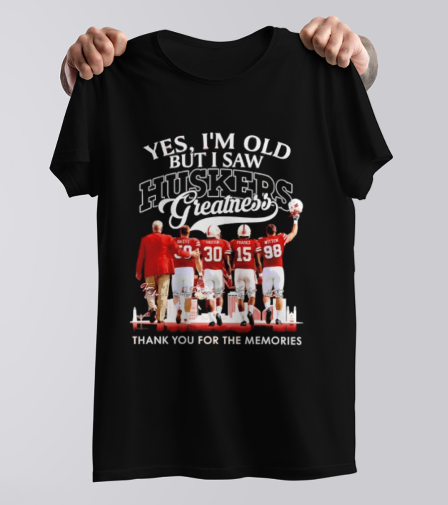 Yes I'm Old But I Saw Huskers Greatness Thank You For The Memories T-Shirt
