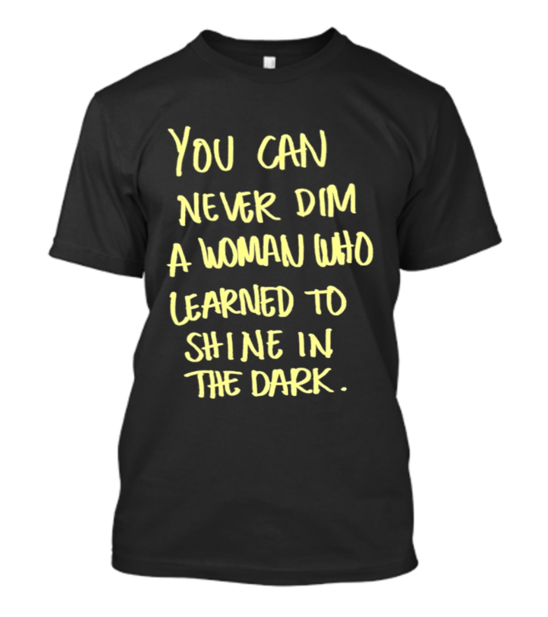 You Can Never Dim A Woman Who Learned To Shine In The Dark Empowerment Resilience Strength T-Shirt