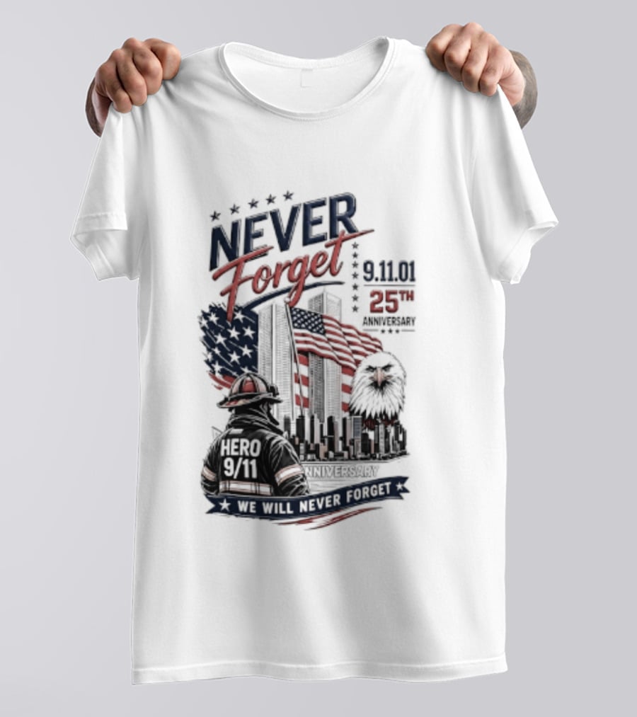 Never Forget 9.11 25th Anniversary Hero We Will Never Forget T-Shirt