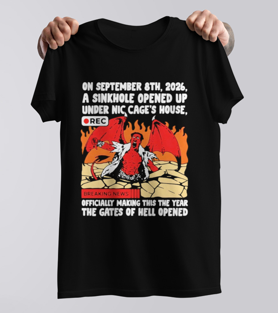 Nicolas Cage Sinkhole Opens Gates Of Hell September 6th 2026 Breaking News T-Shirt