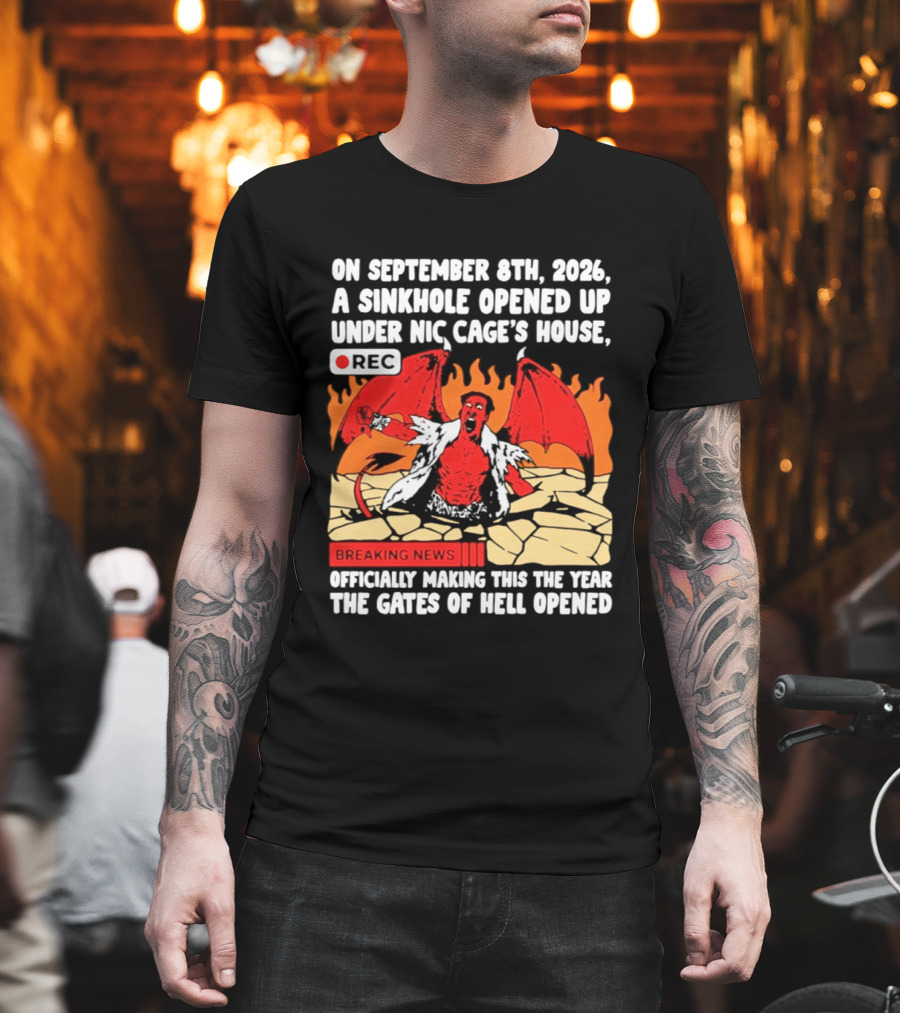 Nicolas Cage Sinkhole Opens Gates Of Hell September 6th 2026 Breaking News T-Shirt