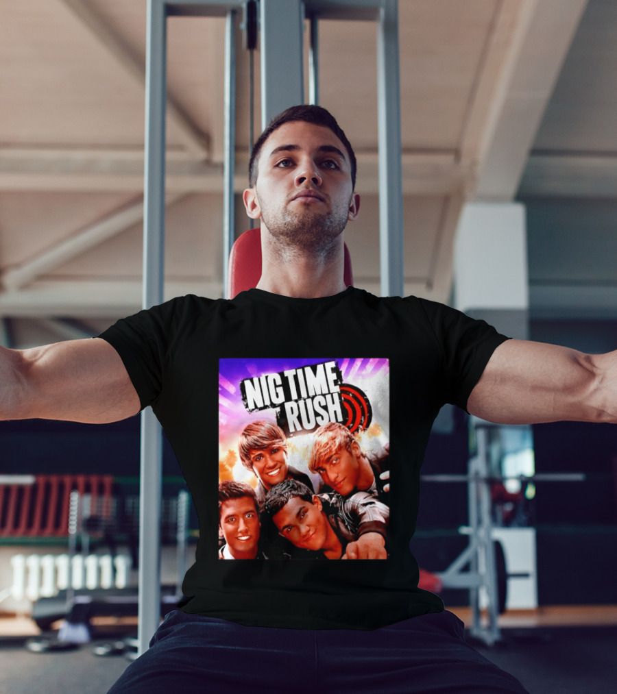 Nig Time Rush Nickelodeon Boy Band Meme Burst T-Shirt