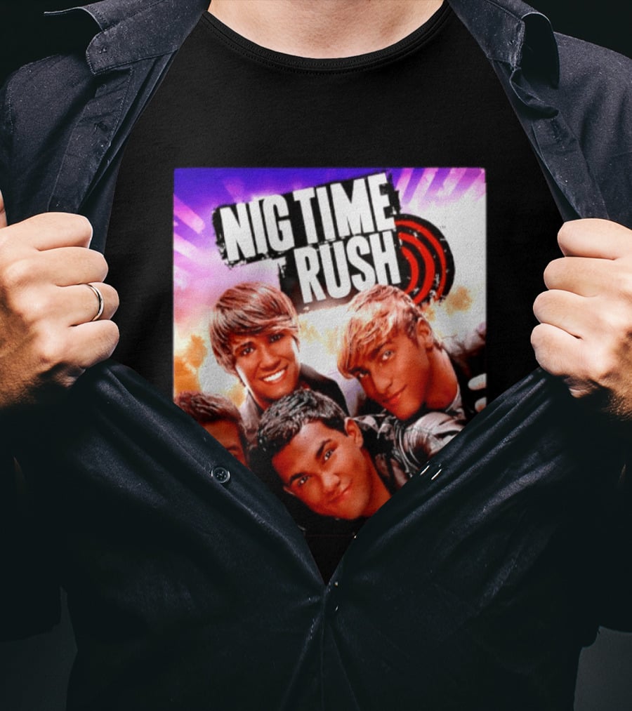 Nig Time Rush Nickelodeon Boy Band Meme Burst T-Shirt