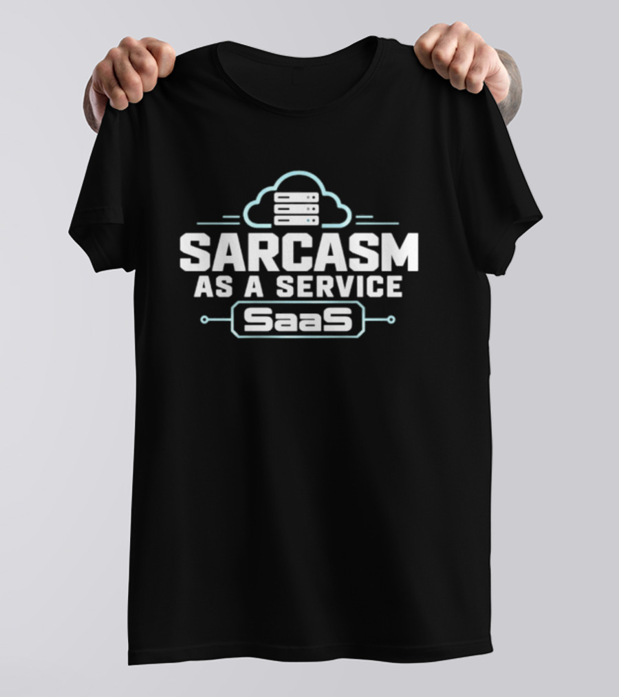 Sarcasm As A Service SaaS Cloud Computing Developer T-Shirt