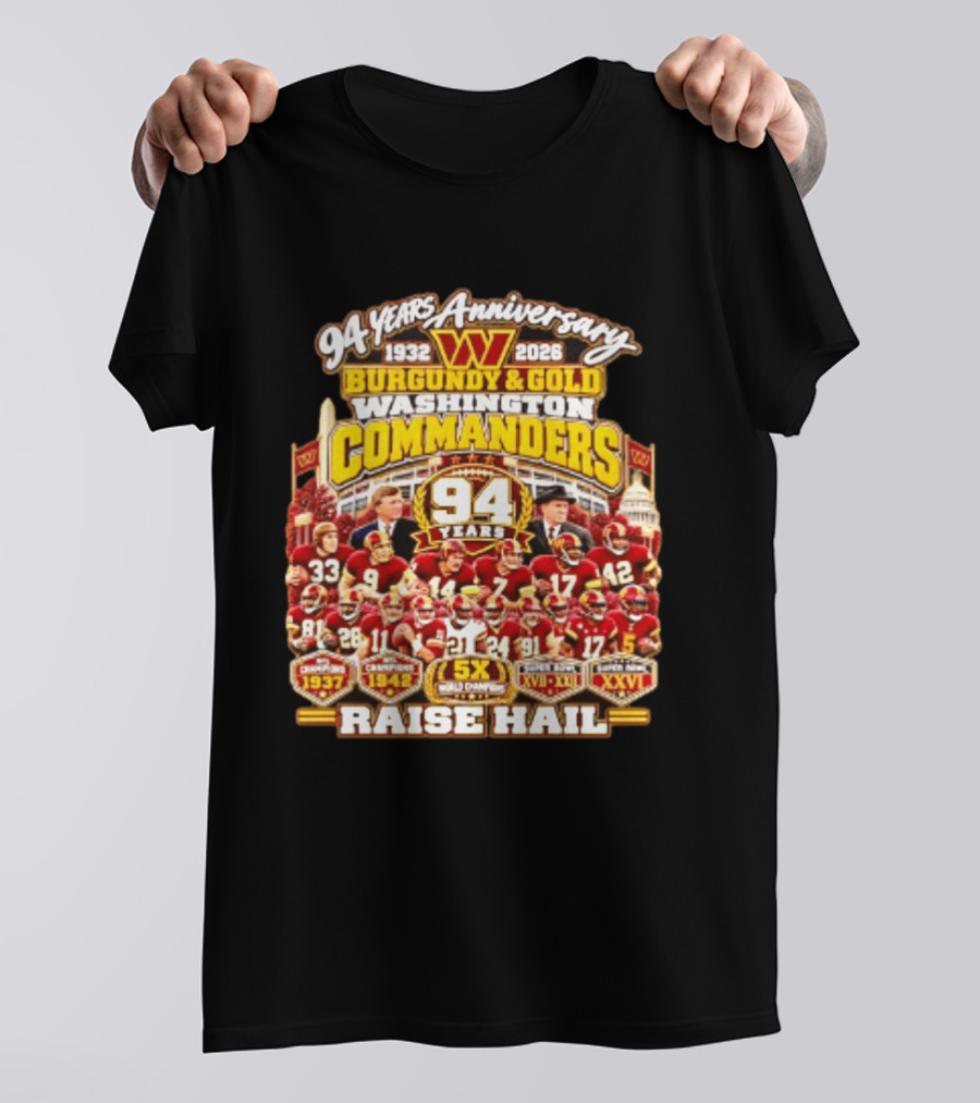 94 Years Anniversary 1932 2026 Washington Commanders Burgundy And Gold Raise Hail Champions 94 Years 5X Gold Champions T-Shirt