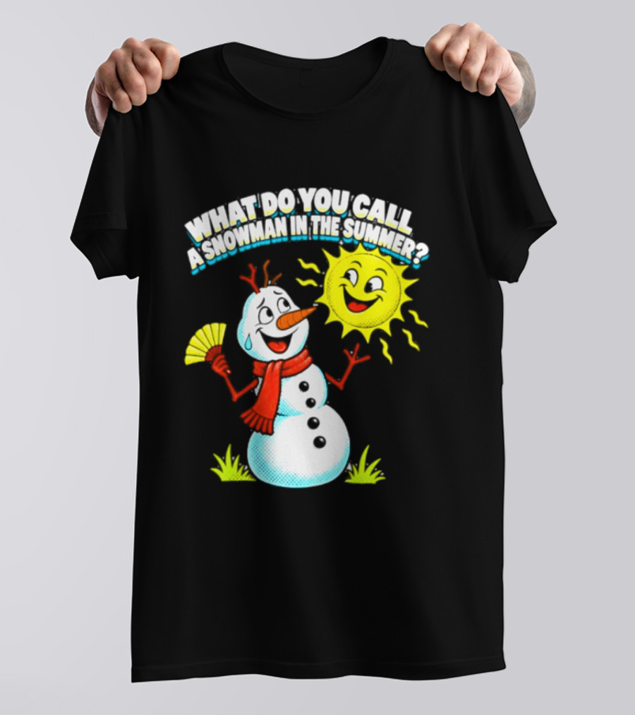 What Do You Call A Snowman In The Summer A Puddle Funny Sun And Fan T-Shirt