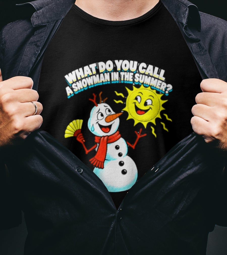 What Do You Call A Snowman In The Summer A Puddle Funny Sun And Fan T-Shirt