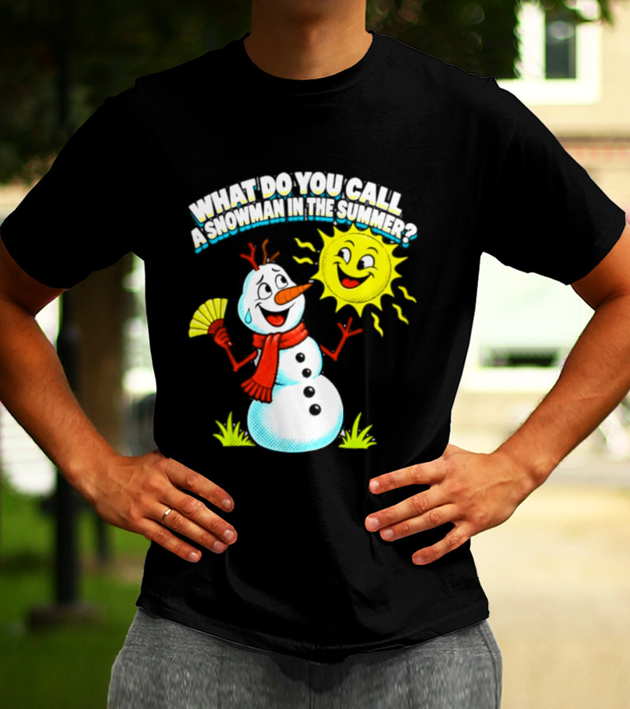 What Do You Call A Snowman In The Summer A Puddle Funny Sun And Fan T-Shirt