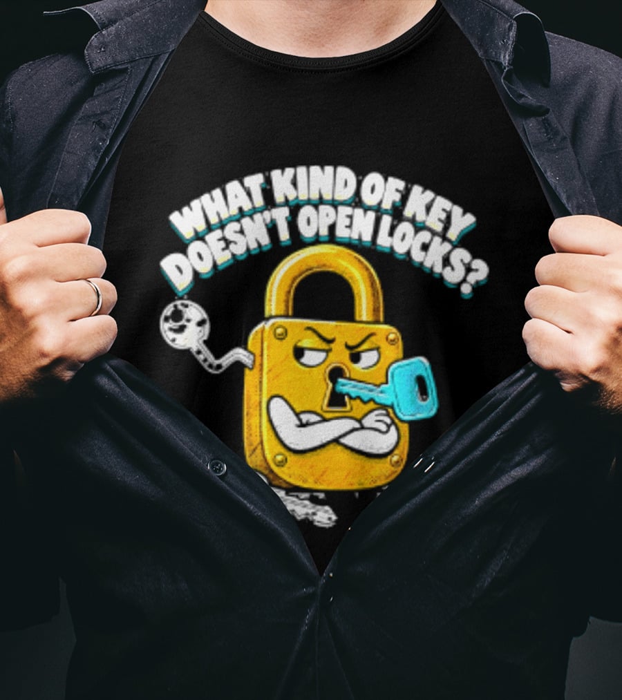 What Kind Of Key Doesn't Open Locks Padlock Joke With Key And Lock T-Shirt