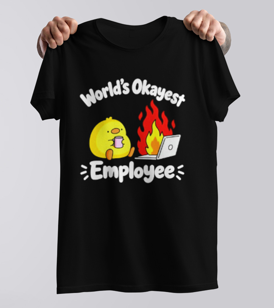 World's Okayest Employee Duck With Laptop On Fire T-Shirt
