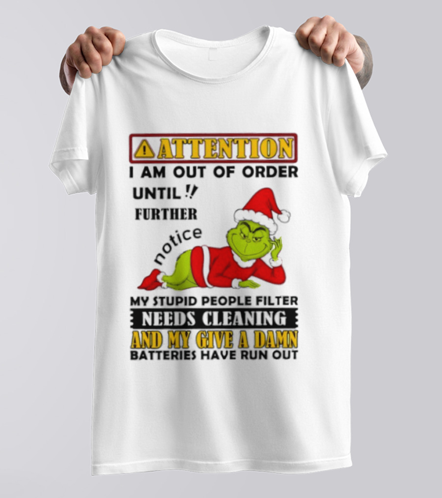 Attention I Am Out Of Order Until Further Notice Grinch My Attitude Needs Alignment Give A Damn Broken T-Shirt