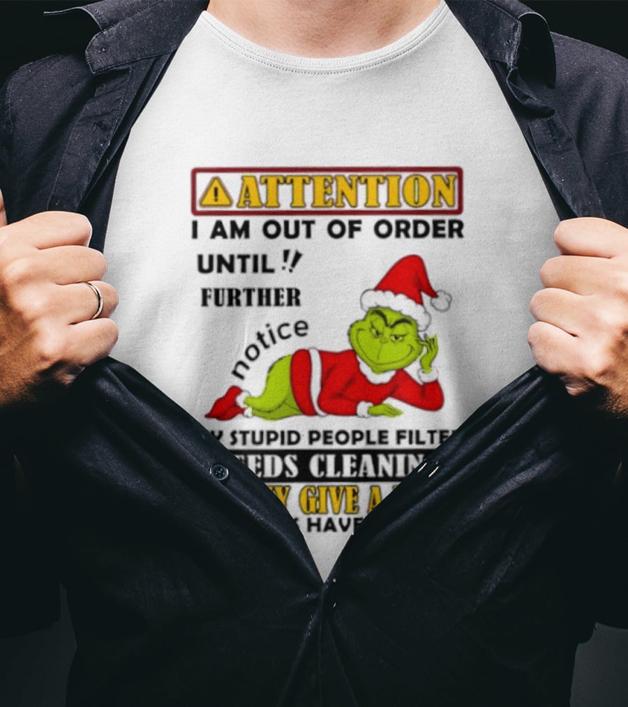 Attention I Am Out Of Order Until Further Notice Grinch My Attitude Needs Alignment Give A Damn Broken T-Shirt