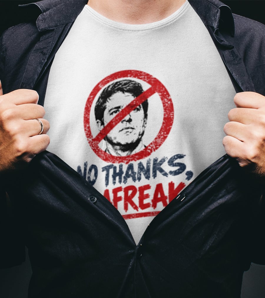 No Thanks Talafreako Political Commentary Humor T-Shirt