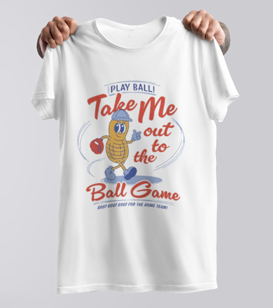 Play Ball Take Me Out To The Ball Game Root Root Root For The Home Team Peanut T-Shirt