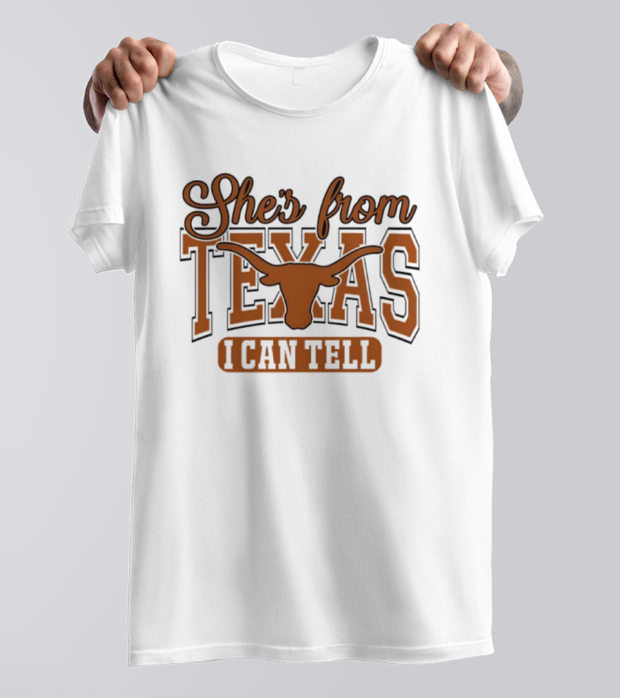She's From Texas Longhorn I Can Tell T-Shirt