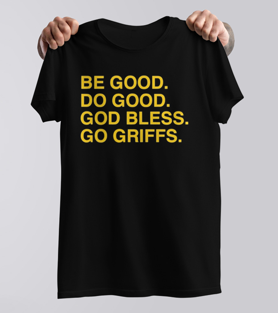 Be Good Do Good God Bless Go Griffs Canisius Golden Griffins Baseball T-Shirt