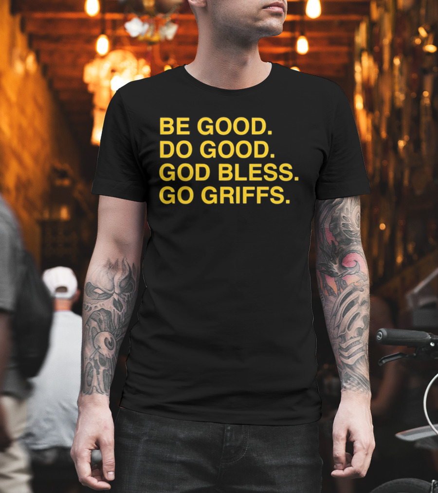 Be Good Do Good God Bless Go Griffs Canisius Golden Griffins Baseball T-Shirt