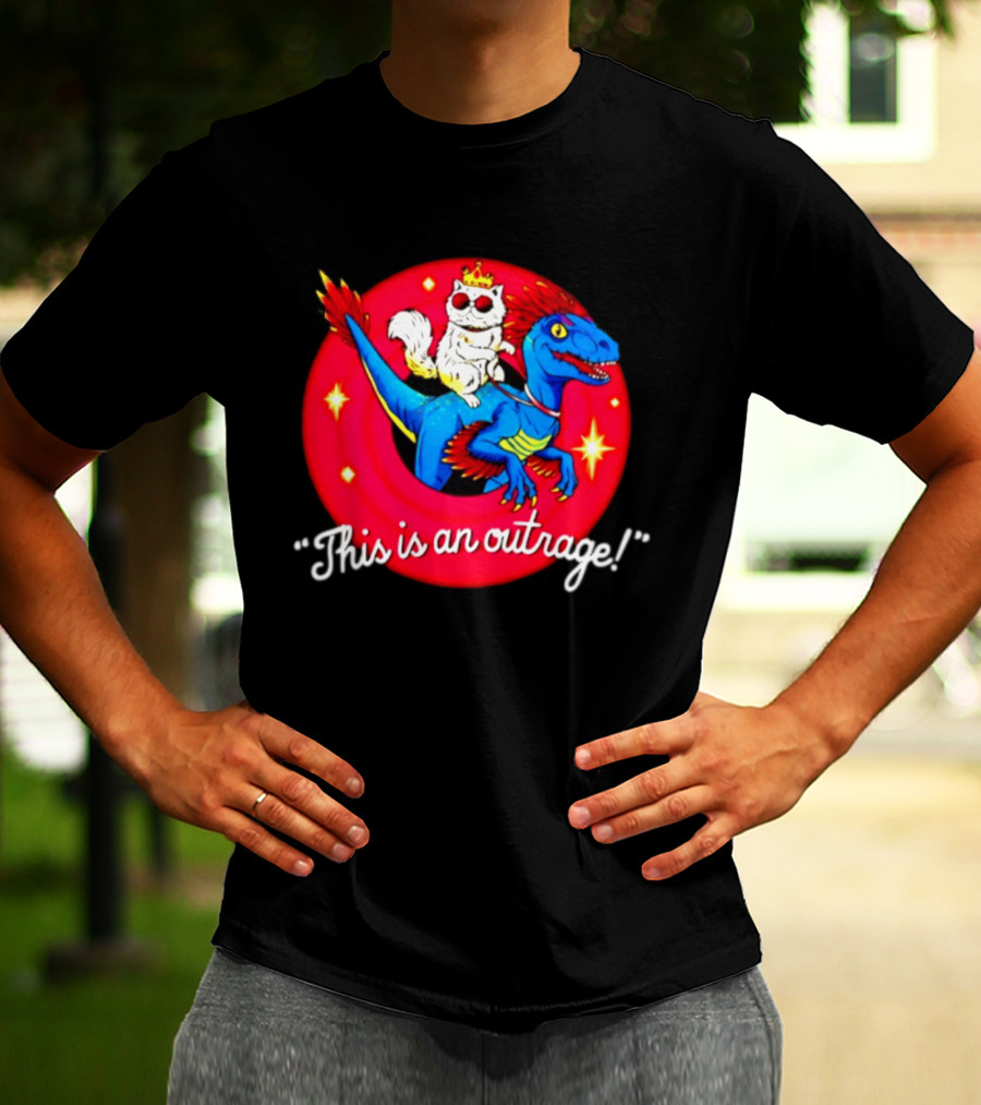 Cat In Crown And Sunglasses Riding Raptor This Is An Outrage T-Shirt