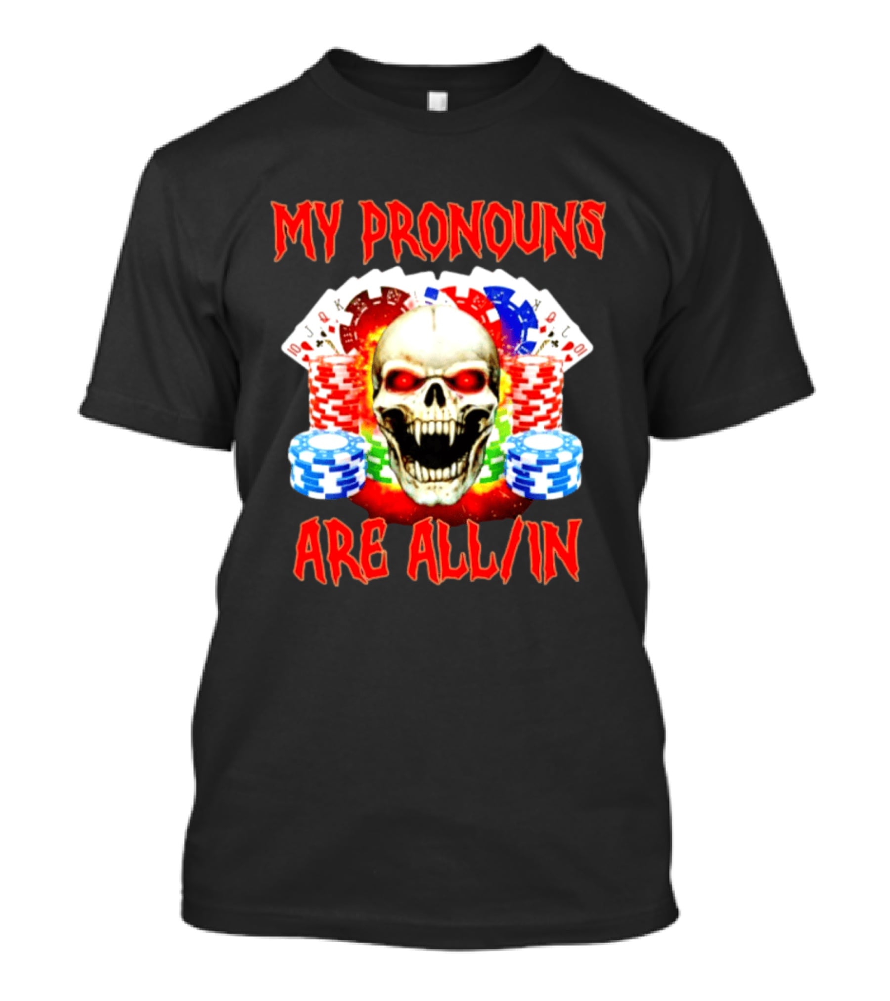 My Pronouns Are All In Skull Poker Gambling Chips T-Shirt