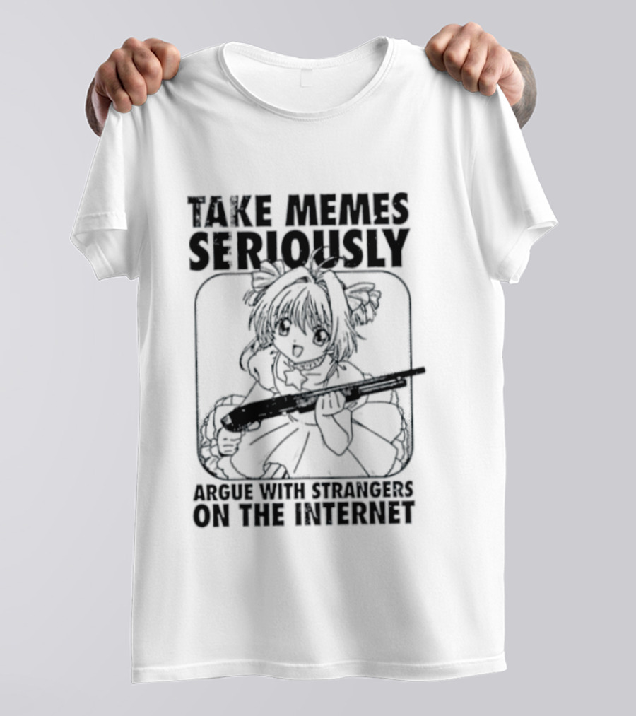 Take Memes Seriously Argue With Strangers On The Internet Cardcaptor Sakura Gun T-Shirt