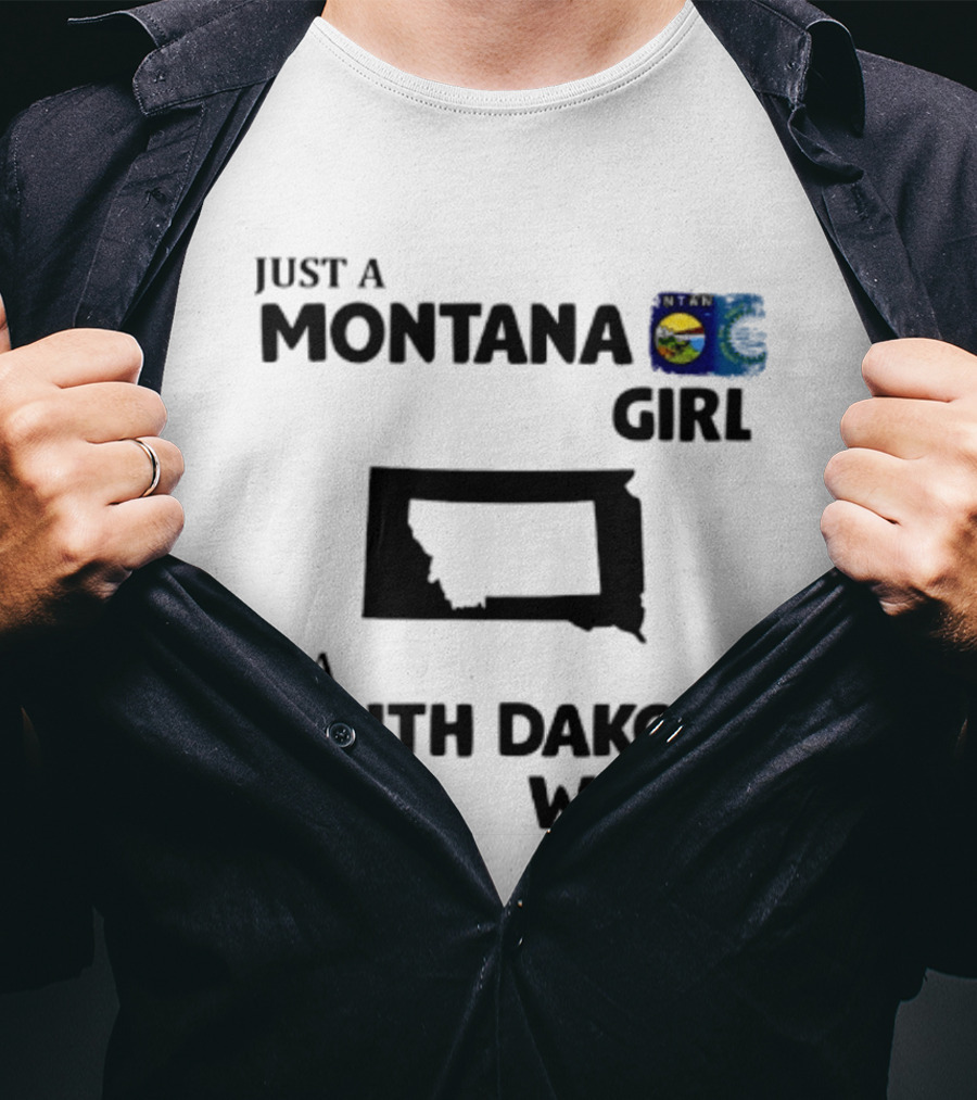 Just A Montana Girl In A South Dakota World T-Shirt