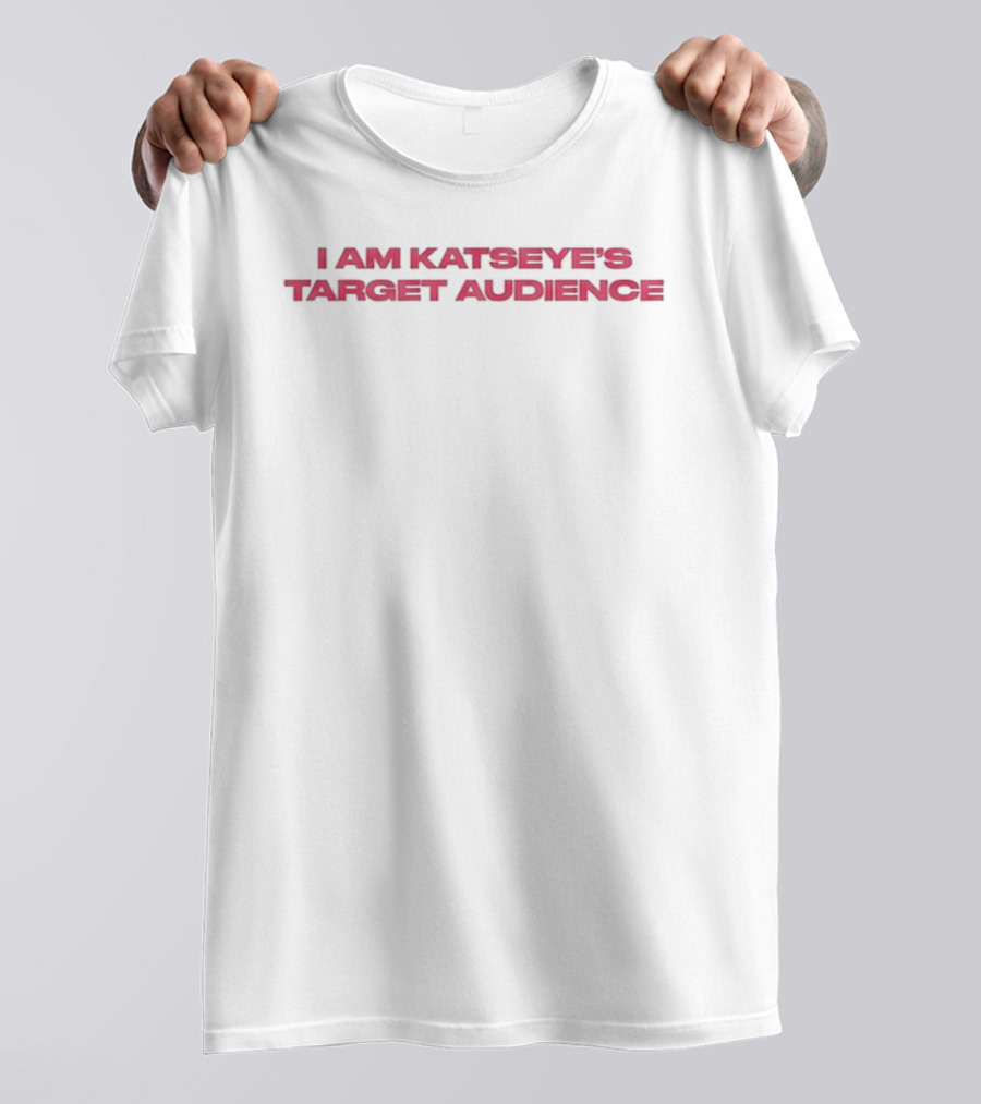 I Am Katseye's Target Audience Wild Katseye 2026 T-Shirt