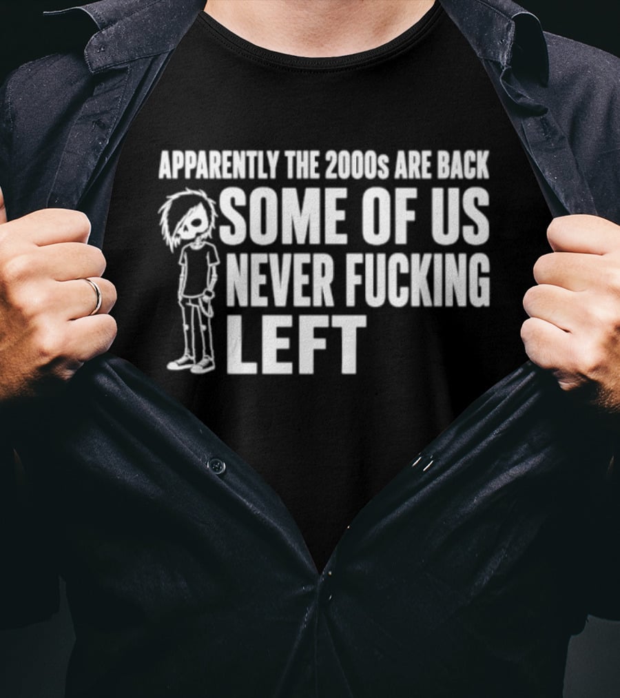 Apparently The 2000s Are Back Some Of Us Never Left Punk Emo Nostalgia T-Shirt