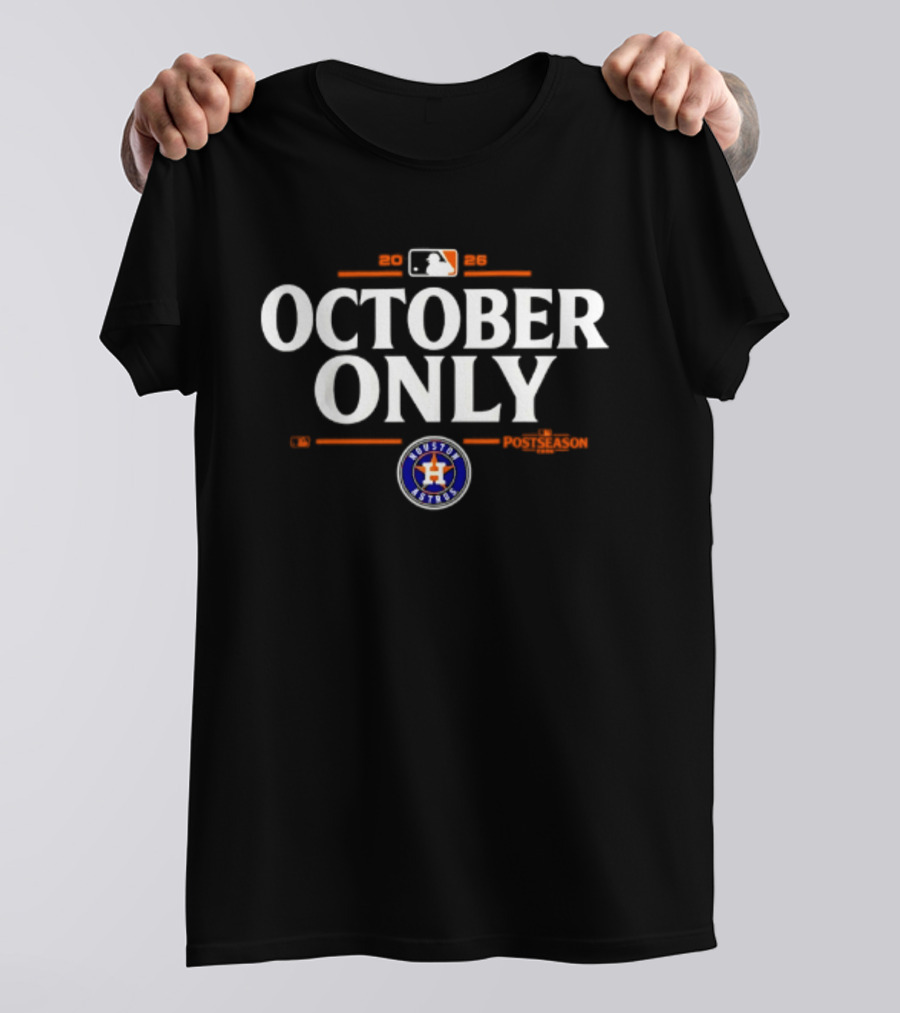 Houston Astros October Only 2026 MLB Postseason Baseball Fan Gear T-Shirt