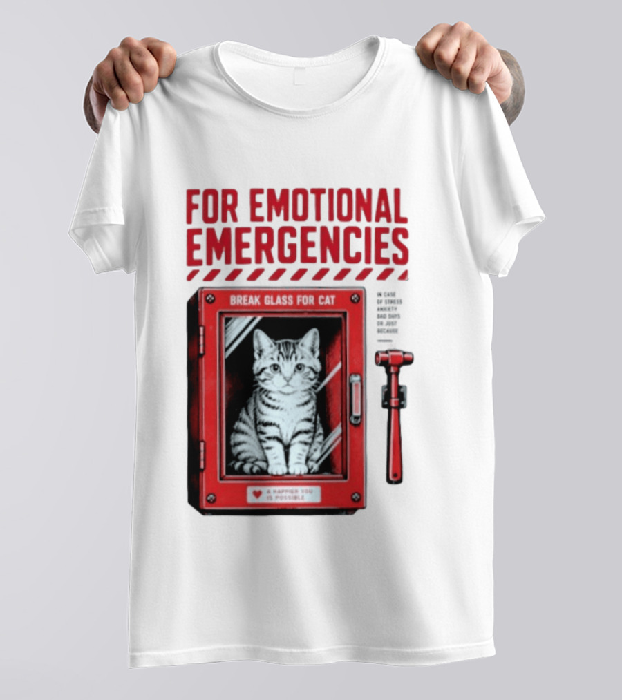 For Emotional Emergencies Break Glass For Cat A Happier You Is Possible T-Shirt