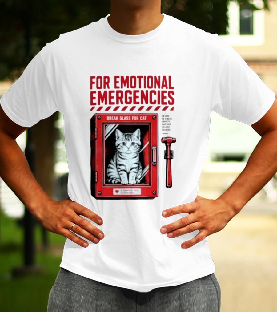 For Emotional Emergencies Break Glass For Cat A Happier You Is Possible T-Shirt