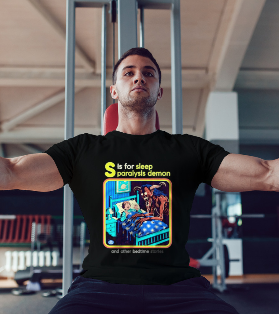 S Is For Sleep Paralysis Demon And Other Bedtime Stories Creepy T-Shirt