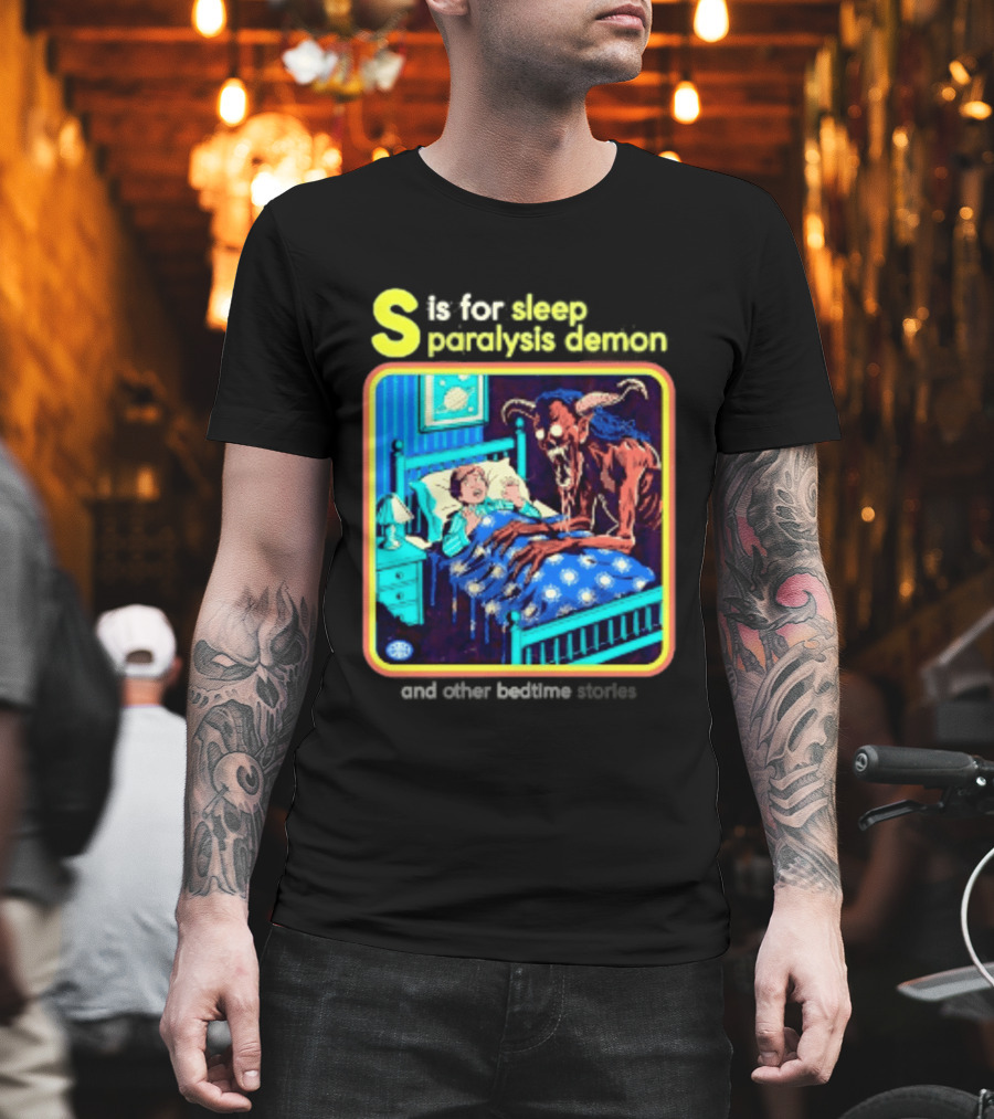 S Is For Sleep Paralysis Demon And Other Bedtime Stories Creepy T-Shirt