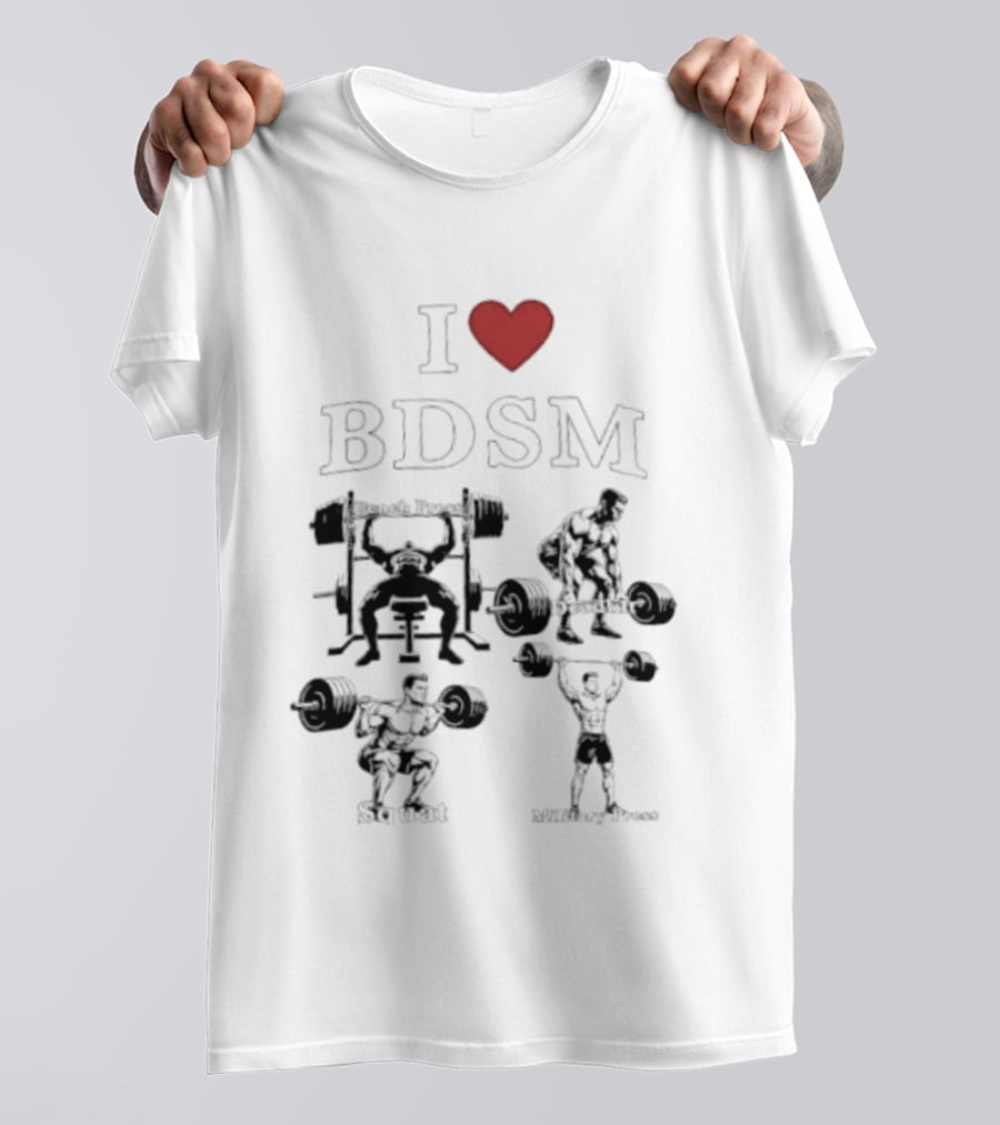 I Heart BDSM Bench Press Deadlift Squat Military Press Fitness T-Shirt