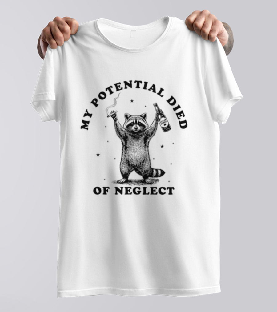 My Potential Died Of Neglect Raccoon Holding Bottle T-Shirt