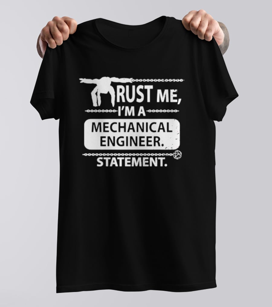 Rust Me I'm A Mechanical Engineer T-Shirt