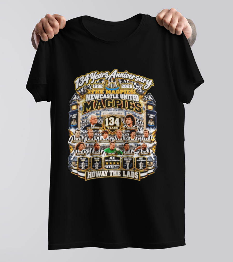134 Years Anniversary The Magpies Newcastle United 1892 2026 St James' Park Howay The Lads T-Shirt