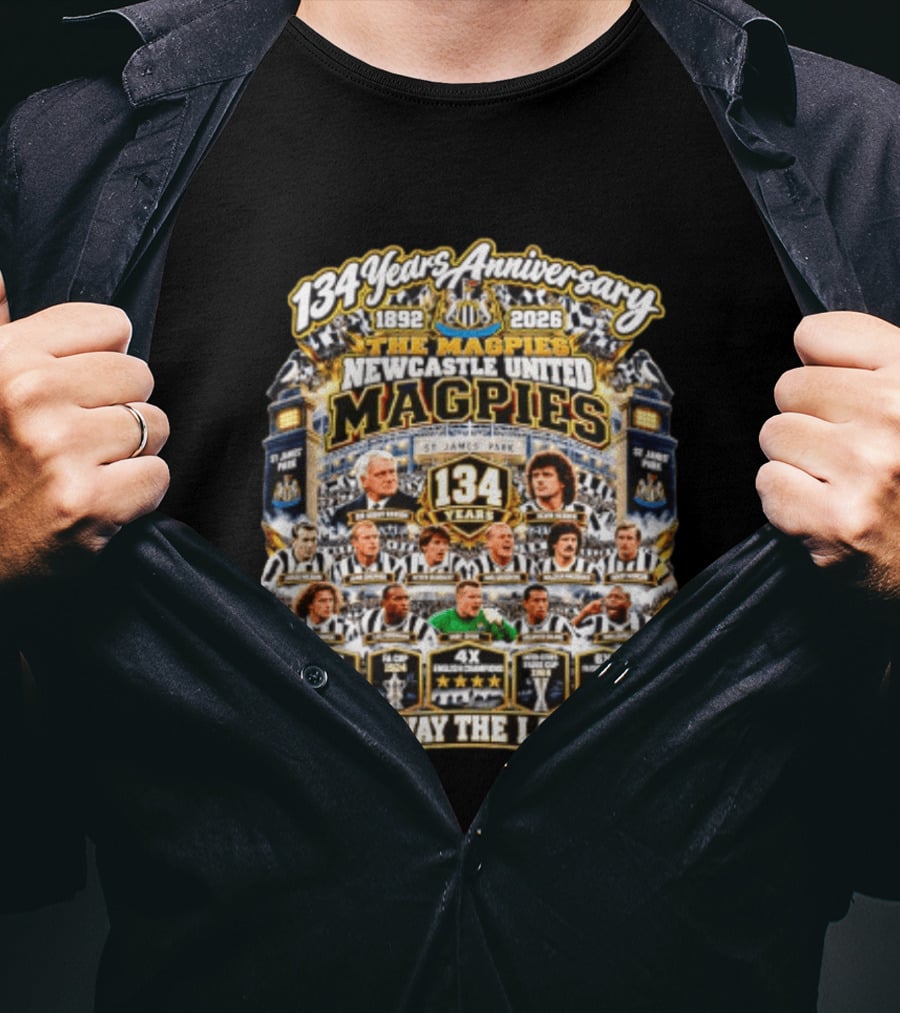 134 Years Anniversary The Magpies Newcastle United 1892 2026 St James' Park Howay The Lads T-Shirt
