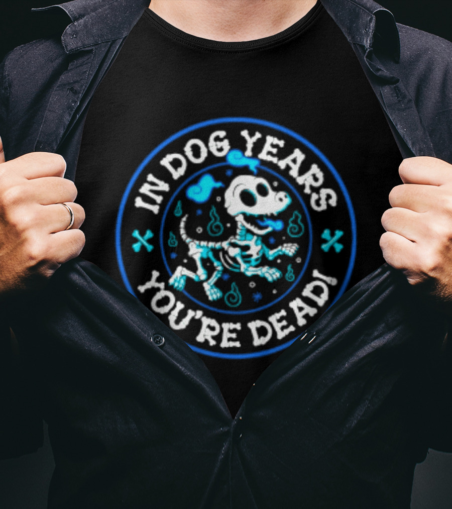 In Dog Years You're Dead Halloween Skeletal Dog Humor T-Shirt