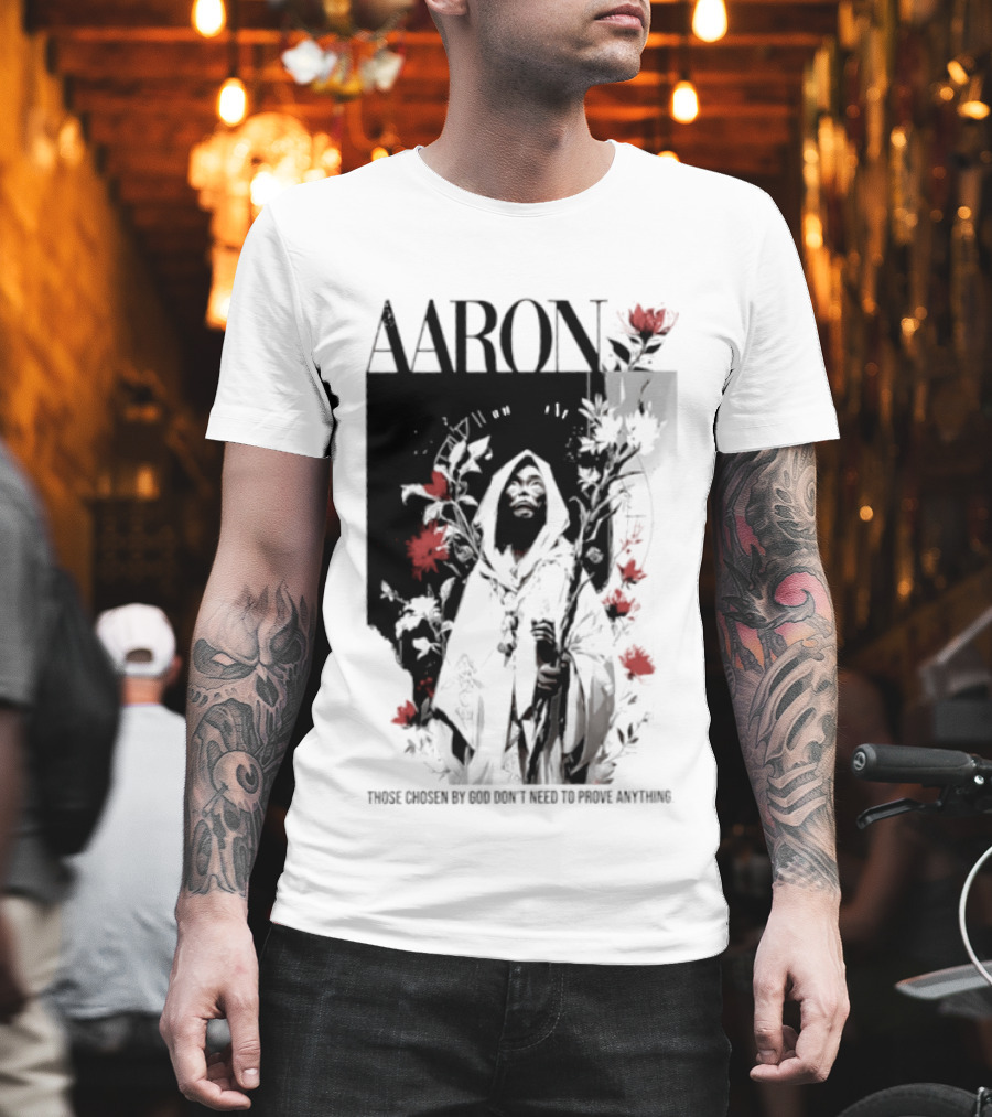 AARON Those Chosen By God Don't Need To Prove Anything Cloaked Figure With Red Flowers T-Shirt