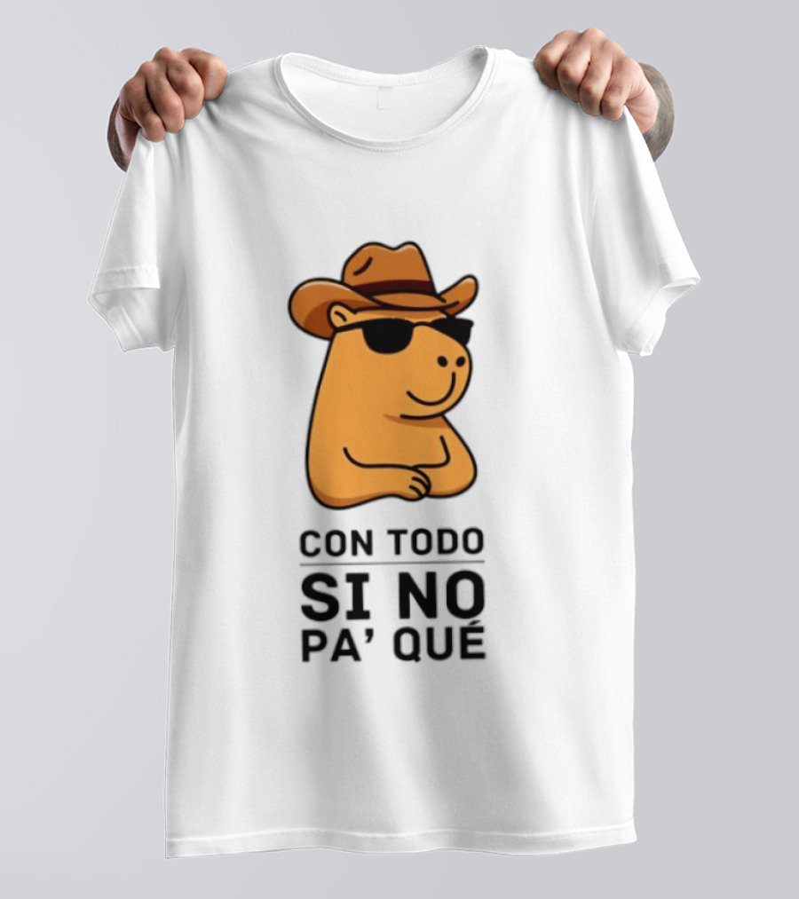 Con Todo Si No Pa' Qué Capybara Cowboy Sunglasses And Hat T-Shirt