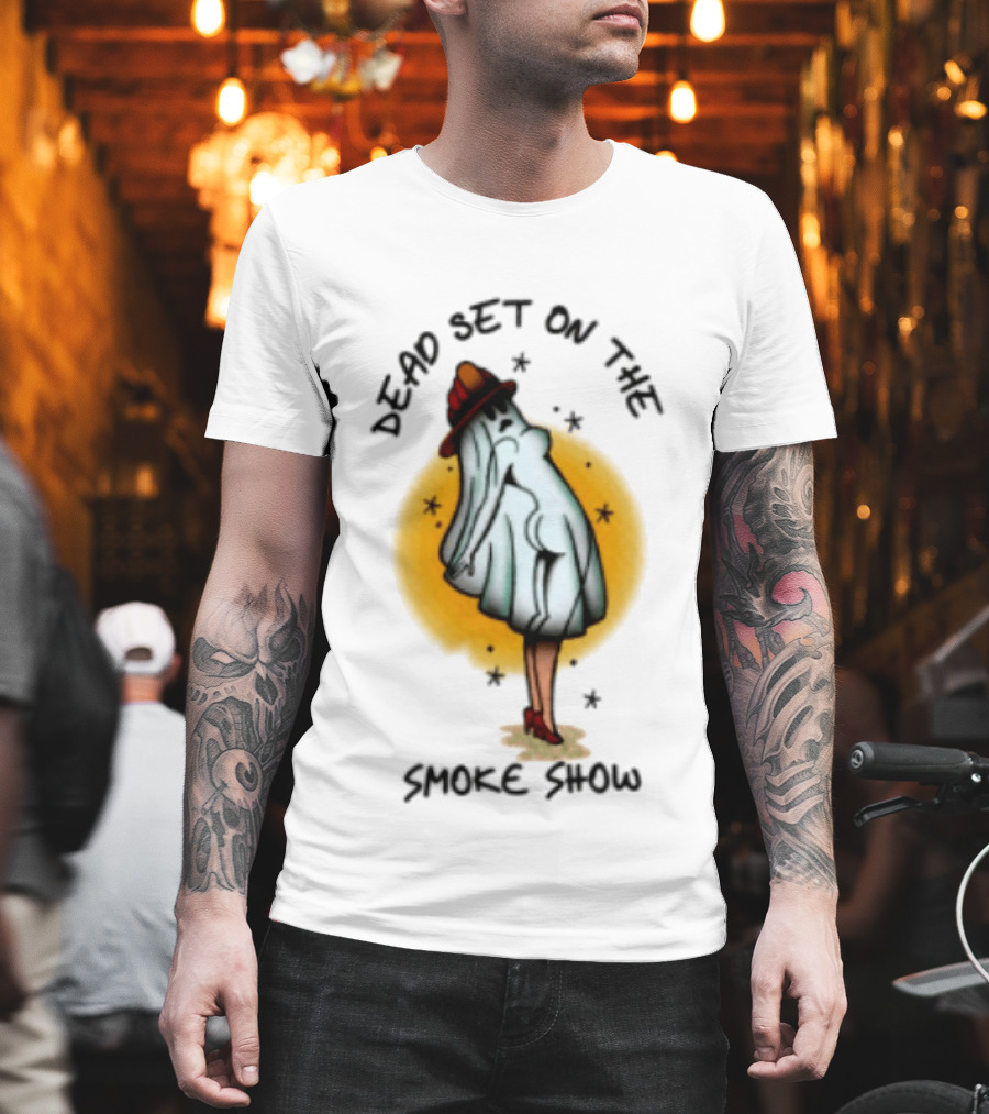 Dead Set On The Smoke Show Ghost Firefighter Halloween T-Shirt