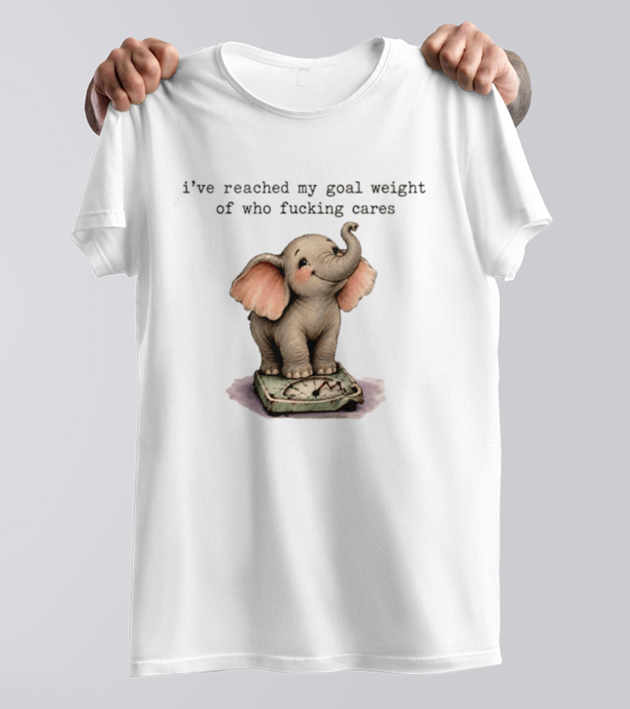 Elephant Goal Weight Of Who Fucking Cares T-Shirt