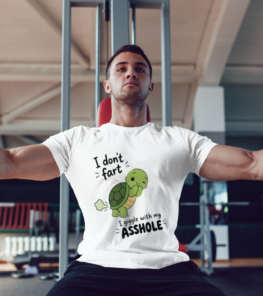 I Don't Fart I Giggle With My Asshole Cute Turtle T-Shirt
